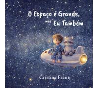 O Espaço é Grande, mas Eu Também: Uma história infantil sobre crescer, imaginar e encontrar o próprio lugar