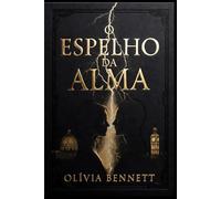 O Espelho da Alma: Primeiro livro da série Almas Eternas