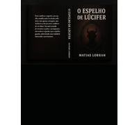 O ESPELHO DE LÚCIFER: REFLEXOS DA ALMA EM GUERRA CONSIGO MESMO