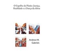O Espelho De Platão: Justiça Realidade E A Dança Da Alma (ebook)