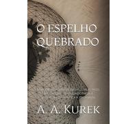 O ESPELHO QUEBRADO: Uma jornada através das múltiplas faces da adicção - da neurociência à literatura, da política à psicanálise