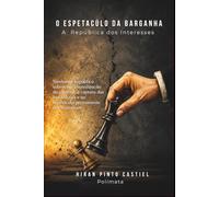 O Espetáculo da Barganha: A República dos Interesses