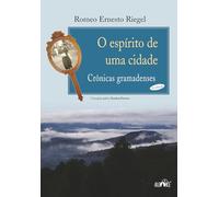 O espírito de uma cidade: Crônicas gramadenses