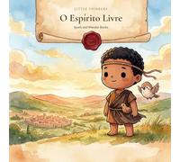 O Espírito Livre: Uma História Estoica de Epicteto para Crianças de 4 a 8 Anos | Livro de Colorir com Citações Reais dos Discursos | Book 2 | Portuguese edition (Little Thinkers)
