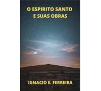 O Espirito Santo E Suas Obras (ebook)