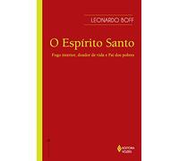 O Espírito Santo. Fogo Interior, Doador de Vida e Pai dos Pobres