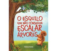 O Esquilo Que Não Conseguia Escalar Árvores