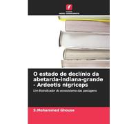 O estado de declínio da abetarda-indiana-grande - Ardeotis nigriceps: Um Bioindicador do ecossistema das pastagens