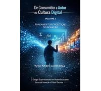 O Estágio Supervisionado em Matemática como Lócus de Inovação e Práxis Docente: Volume 1 - Fundamentos e Políticas de Inovação (De Consumidor a Autor na Cultura Digital)