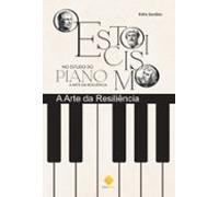O Estoicismo No Estudo Do Piano - A Arte Da Resiliência (ebook)
