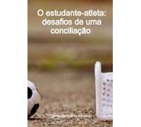 O Estudante-atleta: Desafios De Uma Conciliação (ebook)