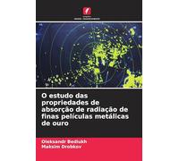 O estudo das propriedades de absorção de radiação de finas películas metálicas de ouro