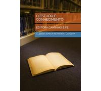 O ESTUDO E CONHECIMENTO: EDITORA CAMINHO E FÉ