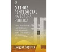 O Ethos Pentecostal Na Esfera Pública (ebook)