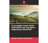 O eucalipto como fonte alternativa de energia e segurança alimentar