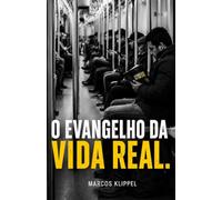 O EVANGELHO DA VIDA REAL: Praticando os princípios de Jesus nas cinco principais áreas da vida