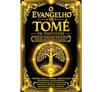 O Evangelho de Tomé em Português: Coleção Completa dos 114 Ensinamentos de Jesus, Reunindo as Palavras Secretas do Cristo, a Sabedoria Espiritual dos ... Preservadas nos Manuscritos de Nag Hammadi,
