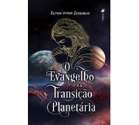 O Evangelho E A Transição Planetária (ebook)