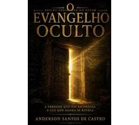 O EVANGELHO OCULTO: Os Ensinos Secretos de Jesus e a Convergência do Tantra Mahamudra com o Zen. Uma Jornada de Auto-Descoberta Espiritual através das Tradições Esquecidas da Humanidade