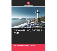 O EVANGELHO, ONTEM E HOJE