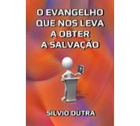 O Evangelho Que Nos Leva A Obter A Salvação (ebook)