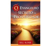 O Evangelho Secreto da Prosperidade