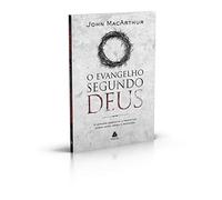 O EVANGELHO SEGUNDO DEUS: A verdade essencial e profética sobre amor, graça e redenção