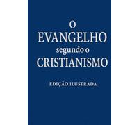 O Evangelho segundo o Cristianismo: Uma leitura cristã do Evangleho de João