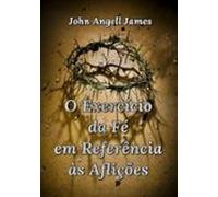 O Exercício Da Fé Em Referência Às Aflições (ebook)