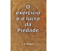 O Exercício E O Lucro Da Piedade (ebook)