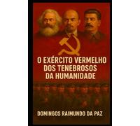 O EXERCITO VERMELHO DOS TENEBROSOS DA HUMANIDADE: O Fim da Servidão: A Hora do Desapego (A SAGA DA RUPTURA)