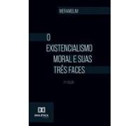 O Existencialismo Moral E Suas Três Faces (ebook)