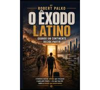 O Êxodo Latino: Quando um continente decide partir