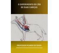 O Experimento Do Cão De Duas Cabeças (ebook)