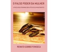 O Falso Poder Da Mulher (ebook)