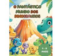 O Fantástico Mundo dos Dinossauros