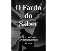 O Fardo do Saber: A Dor de Quem Enxerga Demais