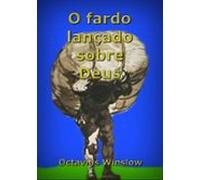 O Fardo Lançado Sobre Deus (ebook)