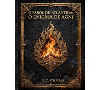 O FAROL DE ATLÂNTIDA : O ENIGMA DE AGNI: Códigos Revelados : 1- Platão e a Cidade de Atlântida 2- Michelangelo e a Criação de Adão 3- Leonardo da ... Mahadevi e a escultura de Shiva Nataraja.