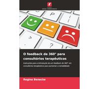 O feedback de 360° para consultórios terapêuticos: Instruções para a introdução de um feedback de 360° em consultórios terapêuticos para aumentar a rentabilidade