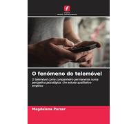 O fenómeno do telemóvel: O telemóvel como companheiro permanente numa perspetiva psicológica. Um estudo qualitativo-empírico