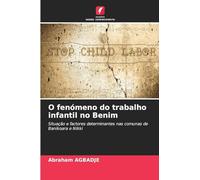 O fenómeno do trabalho infantil no Benim: Situação e factores determinantes nas comunas de Banikoara e Nikki