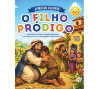 O Filho Pródigo: Livro de Colorir Cristão | A história do Filho Pródigo que vai embora de casa e depois retorna arrependido | 20 desenhos grandes para ... e adultos (Histórias Bíblicas para Colorir)