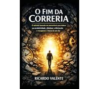 O Fim da Correria: O método baseado em neurociência para dobrar sua produtividade, eliminar a distração e recuperar 2 horas do seu dia.