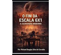 O Fim da Escala 6x1 no Brasil: A Escravidão moderna