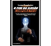 O Fim da Ilusão Corporativa: Por Que a Sua Empresa Precisa Sobreviver à Era da Desconfiança e Dominar o Jogo Digital