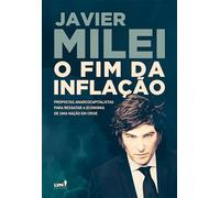 O FIM DA INFLAÇÃO PROPOSTAS ANARCOCAPITALISTAS PARA RESGATAR A ECONOMIA DE UMA NAÇÃO EM CRISE