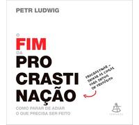 O Fim da Procrastinacao (Em Portugues do Brasil)