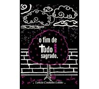 o fim de tudo que já foi sagrado: I