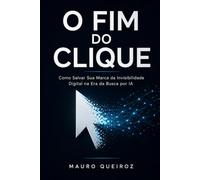 O Fim do Clique: Como Salvar Sua Marca da Invisibilidade Digital na Era da Busca por IA